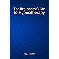 The Beginner's Guide to Hypnotherapy