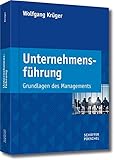 Unternehmensführung: Grundlagen des Managements by