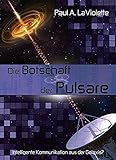 Die Botschaft der Pulsare: Intelligente Kommunikation aus der Galaxis by 