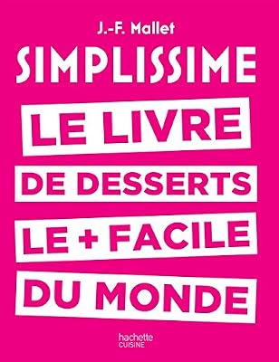 Hachette Simplissime desserts: Le livre de desserts les + faciles du monde
