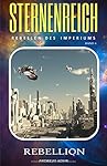 Rebellion (Sternenreich - Rebellen des Imperiums, Band 4)
