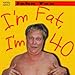 Produktbild I'm Fat I'm 40 by John Fox
