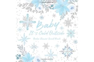 Baby It's Cold Outside Baby Shower Guest Book: Little Snowflake Winter Wonderland Guestbook for Boy + BONUS Gift Log + Keepsake Pages | Blue & Silver Frosted Florals Faux Glitter Design