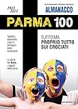 Image de Almanacco Parma 100. 1913-2013. Tutto ma proprio tutto sui crociati