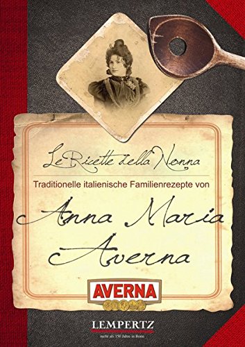 Download Kochen mit Averna - die Familienrezepte von Anna Maria Averna: Die besten Rezepte mit Amaro Averna Download Kochen mit Averna - die Familienrezepte von Anna Maria Averna: Die besten Rezepte mit Amaro Averna