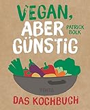 Image de Vegan, aber günstig – Das Kochbuch (Edition Kochen ohne Knochen)