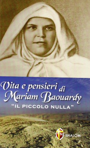 Vita e pensieri di Mariam Baouardy. Il piccolo nulla