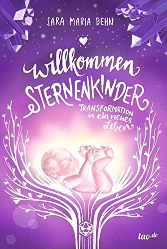 Download Willkommen Sternenkinder: Transformation in ein neues Leben Download Willkommen Sternenkinder: Transformation in ein neues Leben