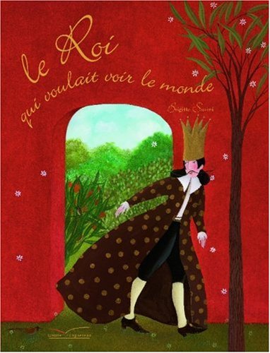 couverture de : Le roi qui voulait voir le monde