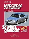 mercedes s klasse diesel  Mercedes C-Klasse Diesel W 202 von 6/93 bis 5/00: So wird\'s gemacht - Band 89
