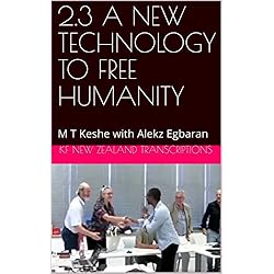 2.3 A NEW TECHNOLOGY TO FREE HUMANITY: M T Keshe with Alekz Egbaran (Year 2: The Knowledge Seeker Workshops)