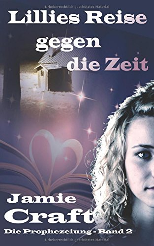 Lillies Reise gegen die Zeit (Die Prophezeiung, Band 2)