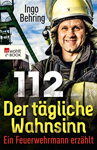 Download 112 - Der tägliche Wahnsinn: Ein Feuerwehrmann erzählt Download 112 - Der tägliche Wahnsinn: Ein Feuerwehrmann erzählt