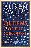 Queens of the Conquest: England's Medieval Queens by 
