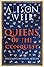 Queens of the Conquest: England's Medieval Queens by 