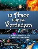 Image de El Amor Que Es Verdadero: La Aventura del Amor de Dios a Través de Todo el Tiempo