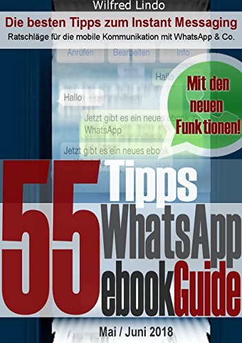 WhatsApp eBookGuide - Die 55 besten Tipps zum Instant Messsaging: Ratschläge für die mobile Kommunikation mit dem Messenger