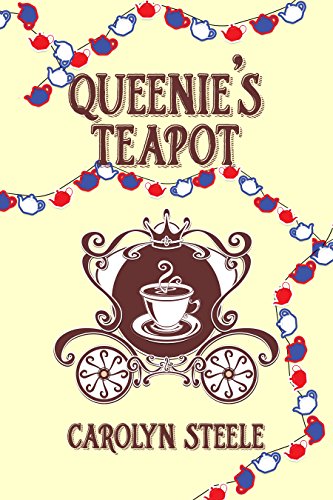 Queenie's Teapot: A Political Satire by [Steele, Carolyn]