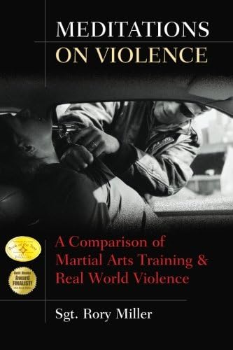 Meditations on Violence: A Comparison of Martial Arts Training and Real World Violence