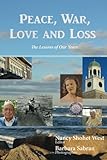 Image de Peace, War, Love and Loss: The Lessons of Our Years: Residents of Atria Merrimack Place Remember the Moments and Events That Made Them Who They Are T
