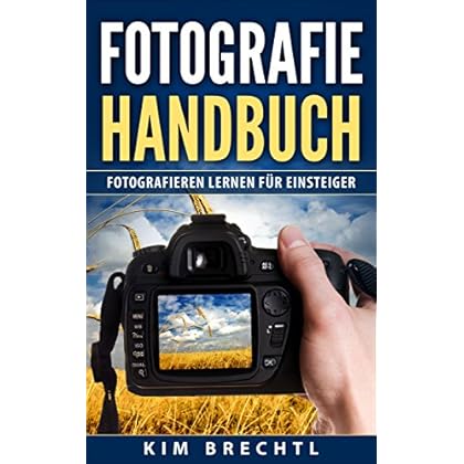 [PDF] Download Fotografie: Handbuch: Fotografieren lernen für Einsteiger Kostenlos