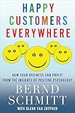 Image de Happy Customers Everywhere: How Your Business Can Profit from the Insights of Positive Psychology
