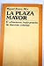Produktbild La plaza mayor: el urbanismo, instrumento de dominio colonial