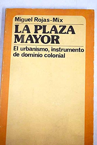 Preisvergleich Produktbild La plaza mayor: el urbanismo, instrumento de dominio colonial