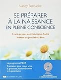 Se préparer à la naissance en pleine conscience : Le programme MBCP : 9 semaines pour mieux vivre la grossesse, l'accouchement et la parentalité (1CD audio MP3)