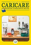 Caricare cartucce a pallini e slug