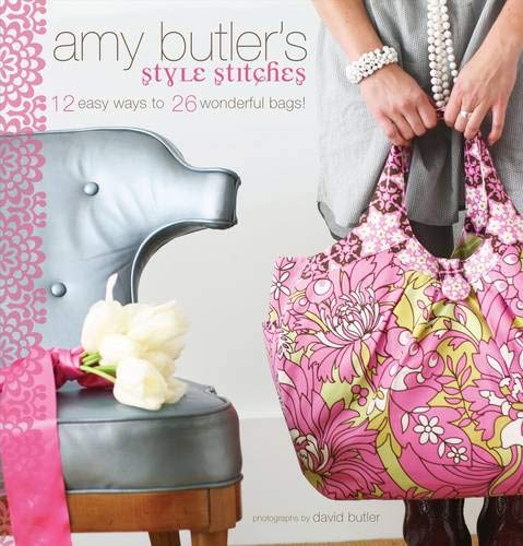 Amy Butler's Style Stitches: 12 Easy Ways to 26 Wonderful Bags livre