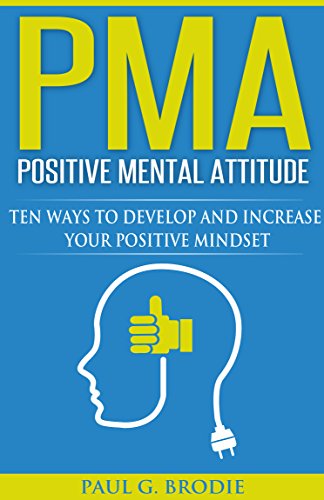 Download PMA Positive Mental Attitude: Ten Ways to Develop and Increase Your Positive Mindset in 2018 (Paul G. Brodie Seminar Series Book 5) Download PMA Positive Mental Attitude: Ten Ways to Develop and Increase Your Positive Mindset in 2018 (Paul G. Brodie Seminar Series Book 5)