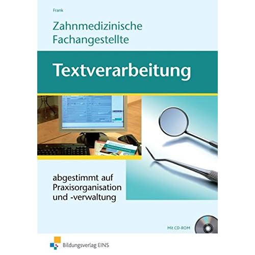 [PDF] Textverarbeitung für Zahnmedizinische Fachangestellte: abgestimmt auf Praxisorganisation und -verwaltung: Schülerband KOSTENLOS DOWNLOAD