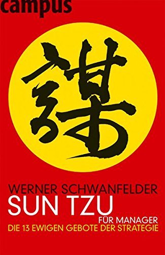 Sun Tzu für Manager: Die 13 ewigen Gebote der Strategie by Werner Schwanfelder (2004-08-09)