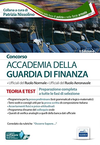 Concorso accademia della Guardia di Finanza. Teoria e test. Preparazione completa a tutte le fasi di selezione. Con software di simulazione Concorso accademia della Guardia di Finanza. Teoria e test. Preparazione completa a tutte le fasi di selezione. Con software di simulazione