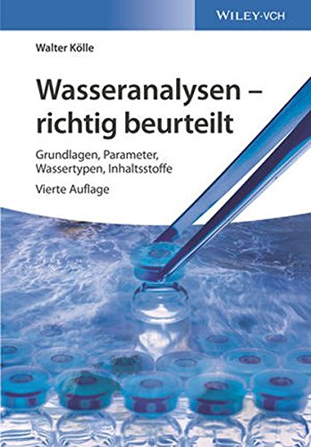 Wasseranalysen - richtig beurteilt: Grundlagen, Parameter, Wassertypen, Inhaltsstoffe Buchen