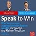 Speak to Win: Wie Sie zu einem ausgezeichneten Redner werden vor großem und kleinem Publikum by 