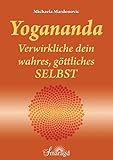 Yogananda - Verwirkliche dein wahres, göttliches Selbst by 