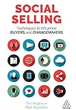 Social Selling: Techniques to Influence Buyers and Changemakers (English Edition) by Tim Hughes, Matt Reynolds