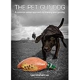 The Pet Gundog: A common sense approach to training your gundog