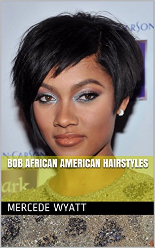 Bob African American Hairstyles Ebook Mercede Wyatt Amazon In