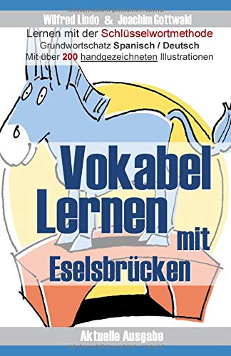 Vokabel Lernen mit Eselsbrücken. Lernen mit der Schlüsselwortmethode. Grundwortschatz Spanisch / D Vokabel Lernen mit Eselsbrücken. Lernen mit der Schlüsselwortmethode. Grundwortschatz Spanisch / D