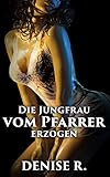 Image de Die Jungfrau vom Pfarrer erzogen (Sexgeschichten ab 18, sex erotik deutsch, erotik ab 18 unzensiert)