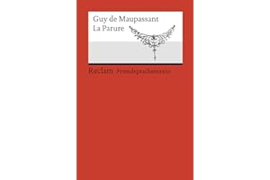 La Parure: Französischer Text mit deutschen Worterklärungen. B1-B2 (GER): [Fremdsprachentexte] – Französischer Text mit deutschen Worterklärungen. ... de – Schullektüre mit Erläuterungen – 19944