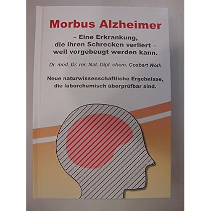 [PDF] Morbus Alzheimer: Eine Erkrankung - die ihren Schrecken verliert - weil vorgebeugt werden kann KOSTENLOS DOWNLOAD