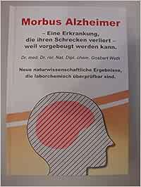 Morbus Alzheimer Eine Erkrankung Die Ihren Schrecken Verliert Weil Vorgebeugt Werden Kann Amazon De Weth Gosbert Bucher
