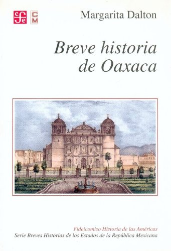 Breve Historia De Oaxaca/ Brief History of Oaxaca livre
