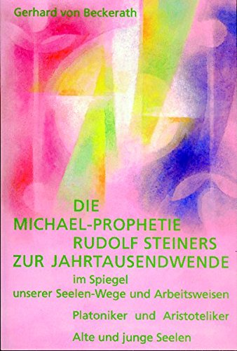 Preisvergleich Produktbild Die Michael-Prophetie Rudolf Steiners zur Jahrtausendwende im Spiegel unserer Seelenwege und Arbeitsweisen: Platoniker und Aristoteliker. Alte und junge Seelen