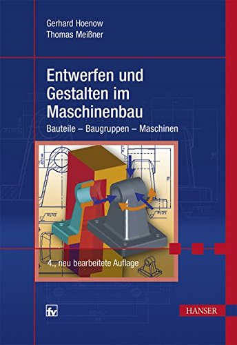 Preisvergleich Produktbild Entwerfen und Gestalten im Maschinenbau: Bauteile - Baugruppen - Maschinen