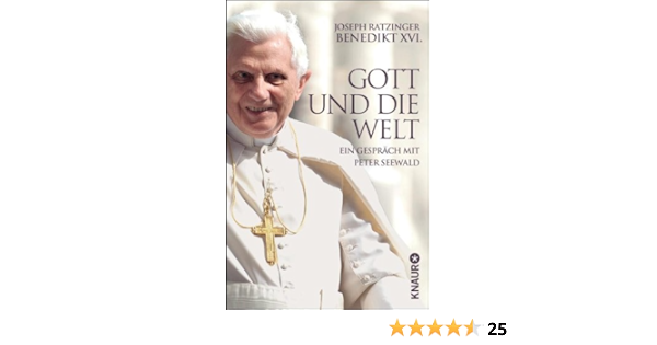 Gott Und Die Welt Ein Gesprach Mit Peter Seewald Ebook Benedikt Xvi Joseph Ratzinger Amazon De Kindle Shop
